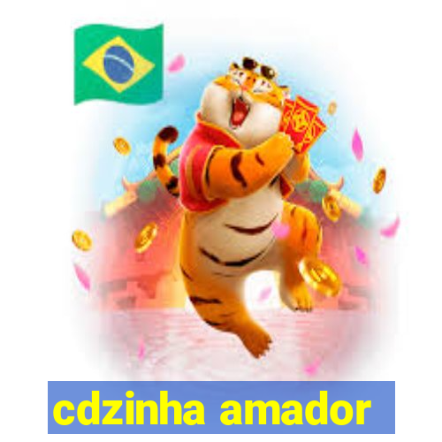 cdzinha amador